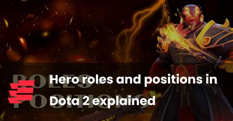 Hero roles and positions in Dota 2 explained .